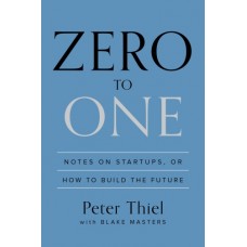 Peter Thiel: Nulláról egyre